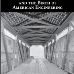 Photo of cover of publication Covered Bridges and the Birth of American Engineering